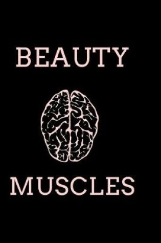 Cover of Beauty, Brain And Muscles- GyM LOG notebook