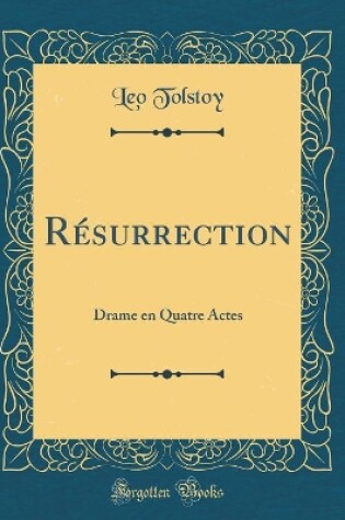 Cover of Résurrection: Drame en Quatre Actes (Classic Reprint)