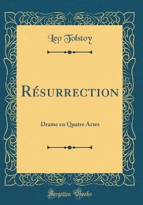 Book cover for Résurrection: Drame en Quatre Actes (Classic Reprint)