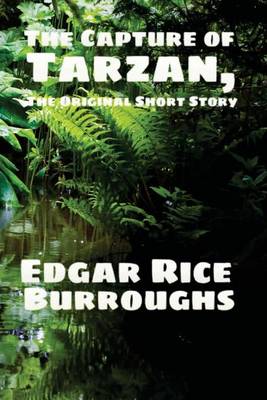 Book cover for The Capture of Tarzan, the Original Short Story