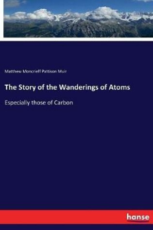 Cover of The Story of the Wanderings of Atoms