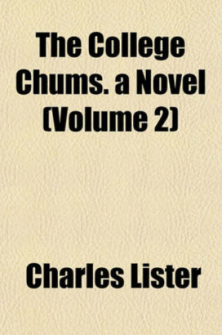 Cover of The College Chums. a Novel (Volume 2)