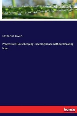 Cover of Progressive Housekeeping - keeping house without knowing how