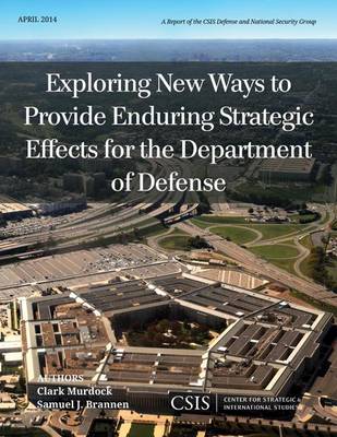 Book cover for Exploring New Ways to Provide Enduring Strategic Effects for the Department of Defense