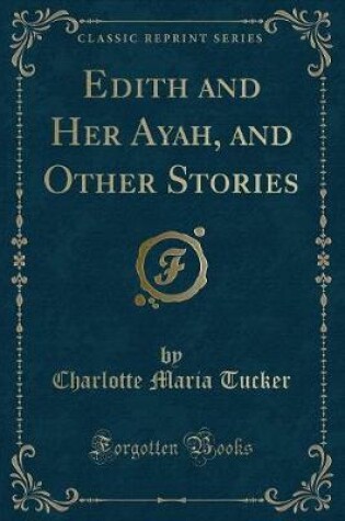 Cover of Edith and Her Ayah, and Other Stories (Classic Reprint)