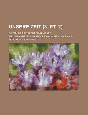 Book cover for Unsere Zeit; Deutsche Revue Der Gegenwart (3, PT. 2 )