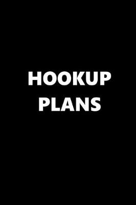 Book cover for 2020 Daily Planner Funny Theme Hookup Plans Black White 388 Pages