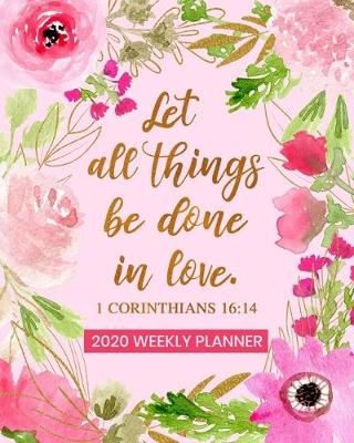 Book cover for Let All Things Be Done In Love - 2020 Weekly Planner