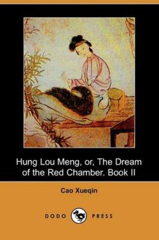 Cover of Hung Lou Meng, Or, the Dream of the Red Chamber. Book II (Dodo Press)