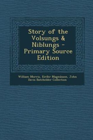 Cover of Story of the Volsungs & Niblungs - Primary Source Edition