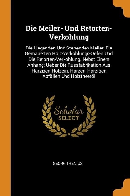 Book cover for Die Meiler- Und Retorten-Verkohlung