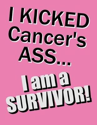 Book cover for I Kicked Cancer's Ass...I Am a Survivor!