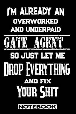 Book cover for I'm Already An Overworked And Underpaid Gate Agent. So Just Let Me Drop Everything And Fix Your Shit!
