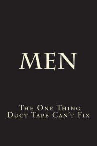 Cover of Men - The One Thing Duct Tape Can't Fix