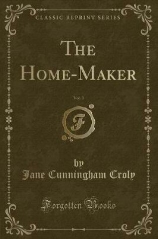 Cover of The Home-Maker, Vol. 3 (Classic Reprint)