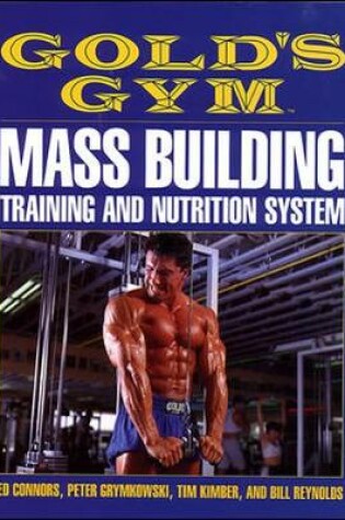 Cover of Gold's Gym Mass Building Training and Nutrition System