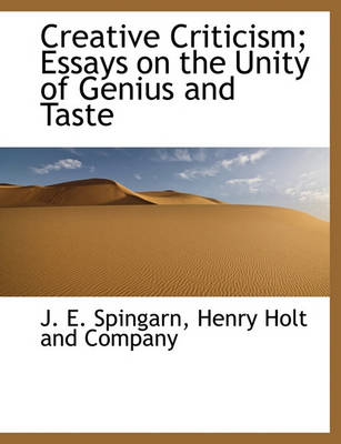 Book cover for Creative Criticism; Essays on the Unity of Genius and Taste