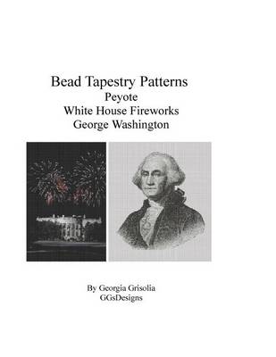 Book cover for Bead Tapestry Patterns Peyote White House Fireworks George Washington