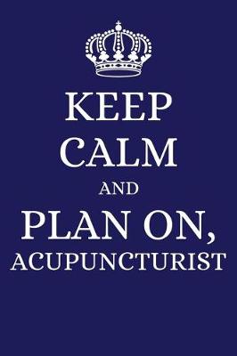 Book cover for Keep Calm and Plan on Acupuncturist