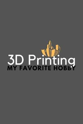 Book cover for 3D Printing My Favorite Hobby