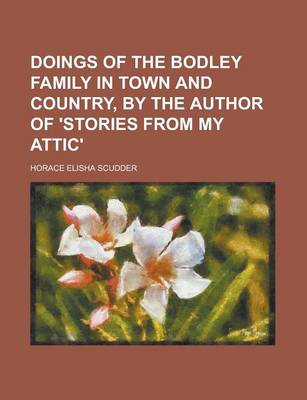 Book cover for Doings of the Bodley Family in Town and Country, by the Author of 'Stories from My Attic'.
