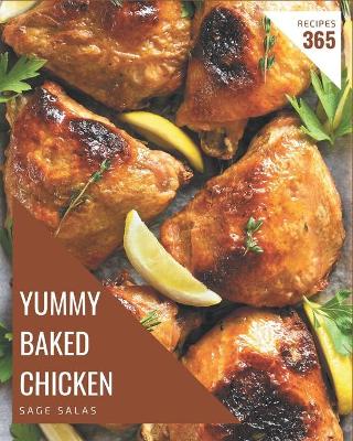 Book cover for 365 Yummy Baked Chicken Recipes