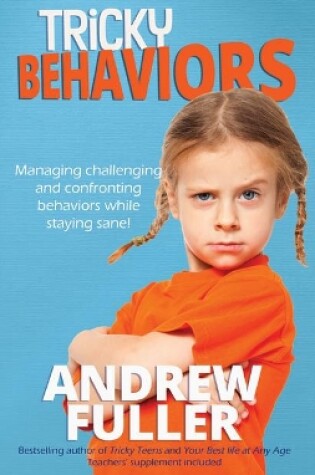 Cover of Tricky Behaviours: Managing Challenging and Confronting Children While Staying Sane!