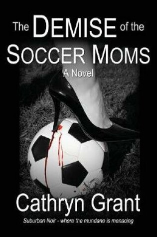 Cover of The Demise of the Soccer Moms