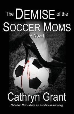 Book cover for The Demise of the Soccer Moms