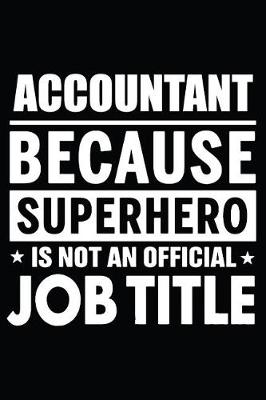 Book cover for Accountant Because Superhero Is Not An Official Job Title