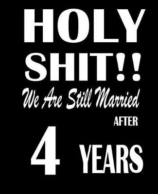 Book cover for Holy Shit!! We Are Still Married After 4 Years