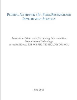 Book cover for Federal Alternative Jet Fuels Research and Development Strategy