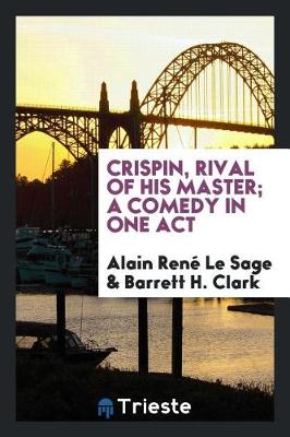 Book cover for Crispin, Rival of His Master; A Comedy in One Act