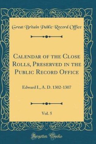 Cover of Calendar of the Close Rolls, Preserved in the Public Record Office, Vol. 5