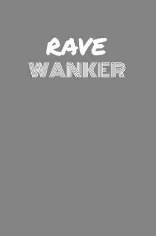 Cover of Rave Wanker