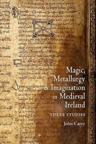 Cover of Magic, Metallurgy and Imagination in Medieval Ireland
