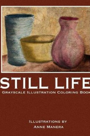 Cover of Still Life Grayscale Illustration Coloring Book
