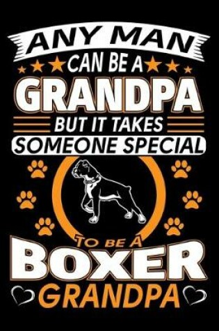 Cover of Any Man Can Be A Grandpa But It Takes Someone Special To Be A Boxer Grandpa