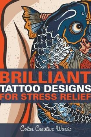 Cover of Brilliant Tattoo Designs For Stress Relief