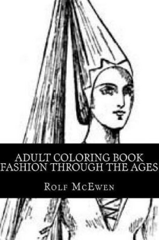 Cover of Adult Coloring Book - Fashion through the Ages