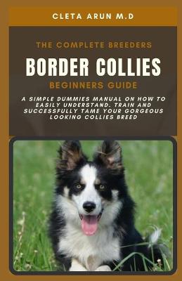 Book cover for The Complete Breeders Border Collies Beginners Guide