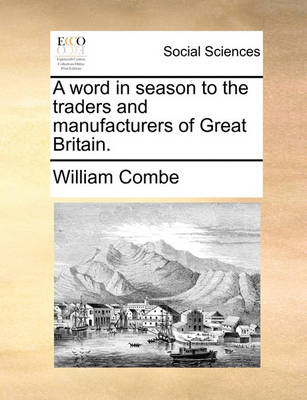 Book cover for A Word in Season to the Traders and Manufacturers of Great Britain.