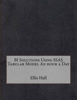 Book cover for Bi Solutions Using Ssas Tabular Model an Hour a Day