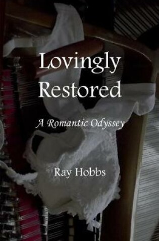 Cover of Lovingly Restored: A Romantic Odyssey