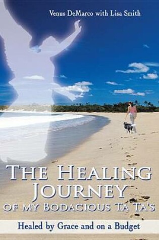 Cover of The Healing Journey of My Bodacious Ta Ta's
