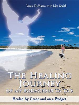 Book cover for The Healing Journey of My Bodacious Ta Ta's