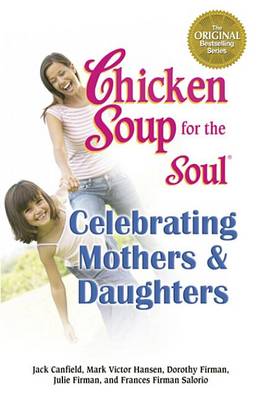 Book cover for Chicken Soup for the Soul Celebrating Mothers and Daughters