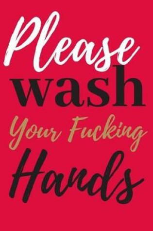 Cover of Please Wash Your Fucking Hands