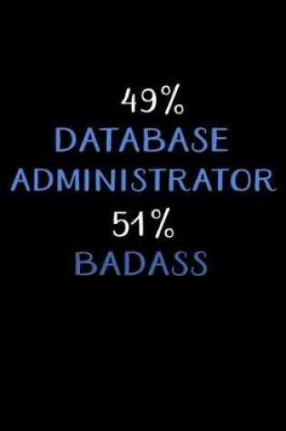 Cover of 49% Database Administrator 51% Badass