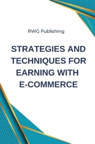 Cover of Strategies and Techniques for Earning with E-commerce